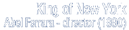 King of New York - Abel Ferrara, Director (1990)