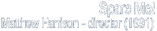 Spare Me! Mattew Harrison, Director (1991)