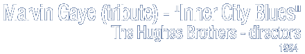 Marvin Gaye (tribute) - Inner City Blues - The Hughes Brothers (1994)
