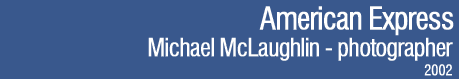 American Express - Michael McLaughlin, Photographer (2002)