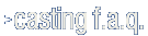 Casting FAQ