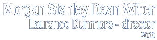Morgan Stanley Dean Witter TV - Laurence Dunmore, Director (2000)